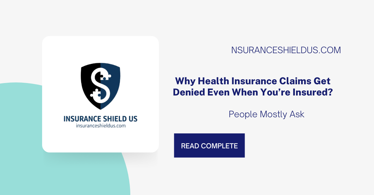 Why Health Insurance Claims Get Denied Even When You’re Insured?